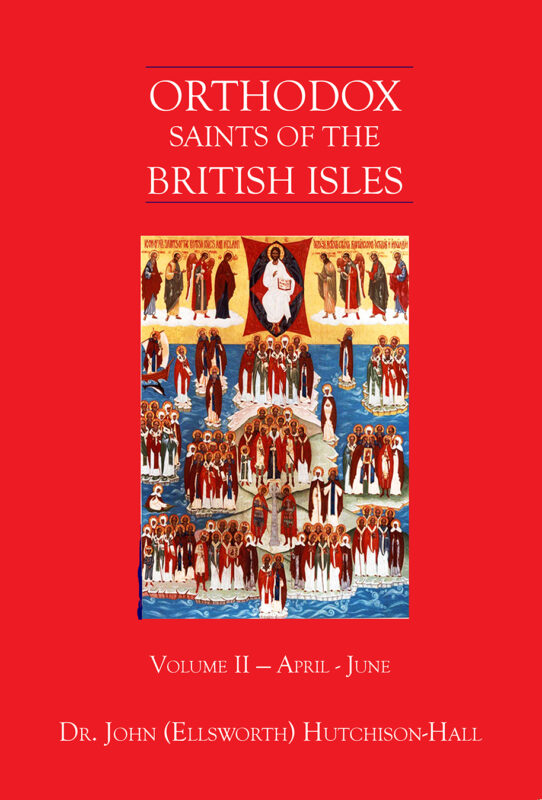 Orthodox Saints of the British Isles: Volume II – April – June