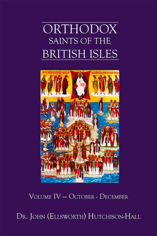 Orthodox Saints of the British Isles: Volume IV — October – December